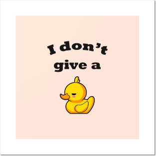 I don't give a duck! Posters and Art